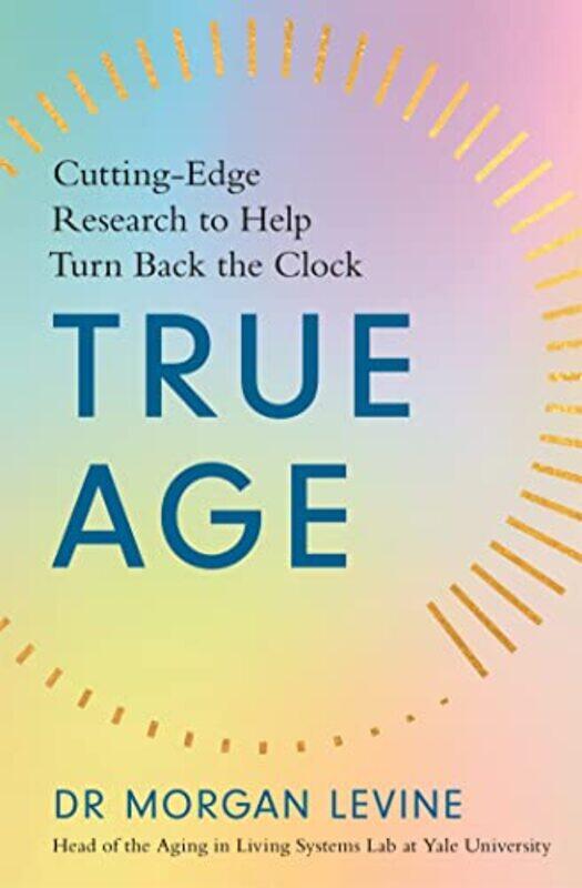 

True Age by Dr Morgan Elyse Levine-Paperback