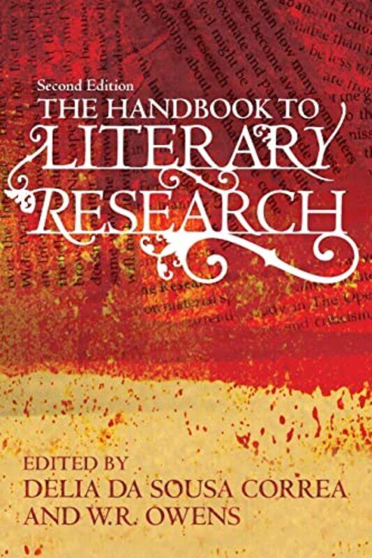 

The Handbook to Literary Research by Delia The Open University, UK da Sousa CorreaW R The Open University, UK Owens-Paperback