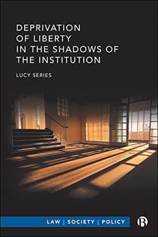 

Deprivation Of Liberty In The Shadows Of The Institution by Lucy Series-Paperback