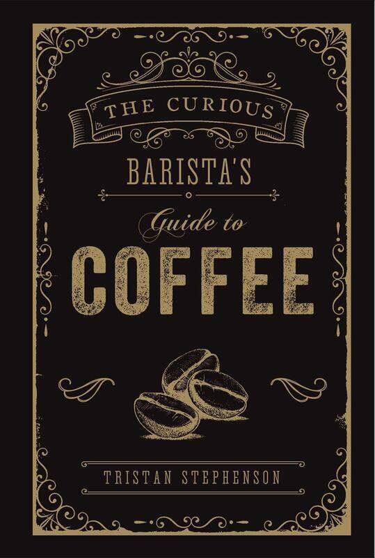 

The Curious Barista's Guide to Coffee, Hardcover Book, By: Tristan Stephenson