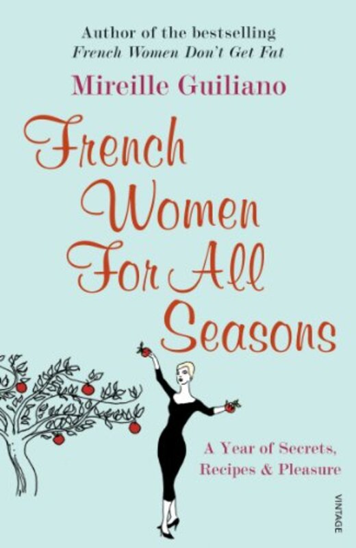 French Women For All Seasons: A Year Of Secrets, Recipes And Pleasure , Paperback by Mireille Guiliano