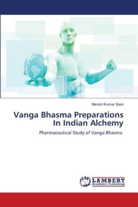 

Vanga Bhasma Preparations In Indian Alchemy,Paperback,BySaini, Manish Kumar