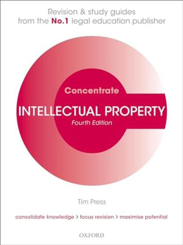 

Intellectual Property Concentrate Law Revision And Study Guide, Paperback by Tim Press (Lecturer in Law, Cardiff Law School)