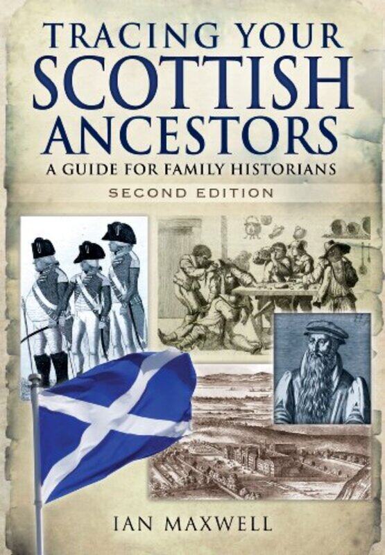 

Tracing Your Scottish Ancestors A Guide for Family Historians by Dr Ian Maxwell-Paperback