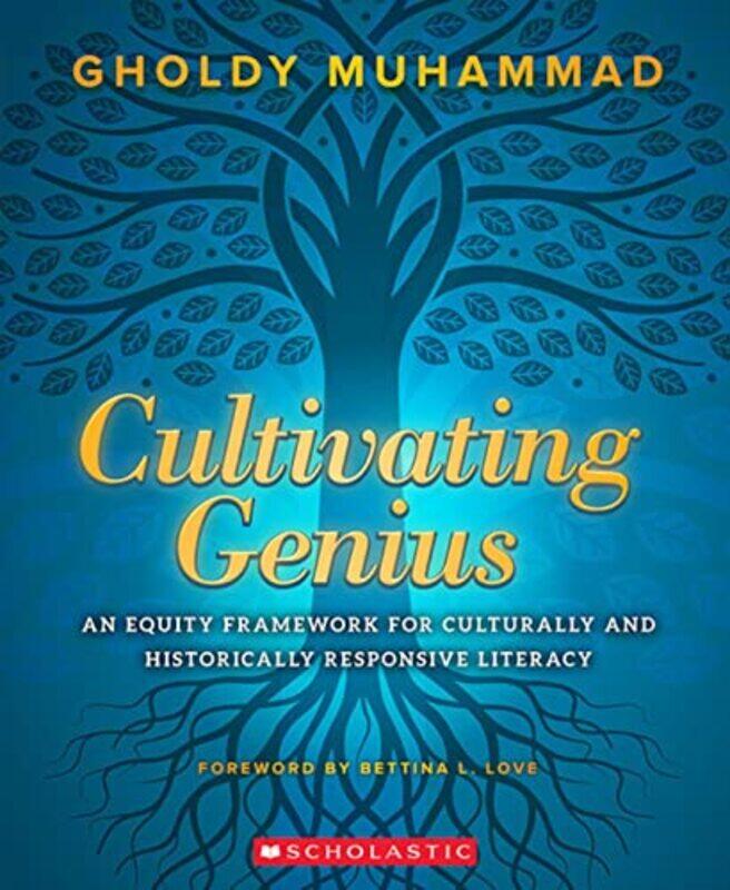 

Cultivating Genius An Equity Framework For Culturally And Historically Responsive Literacy By Gholdy Muhammad -Paperback