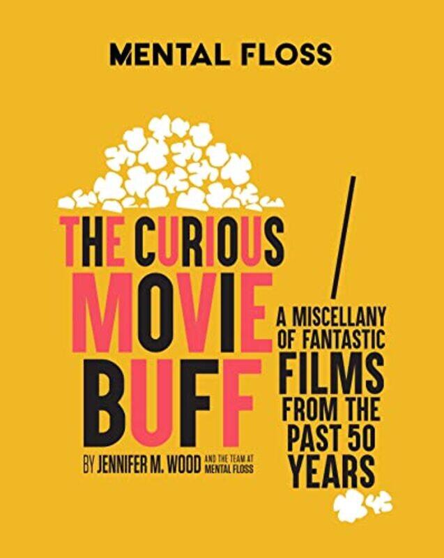 

Mental Floss: The Curious Movie Buff: A Miscellany of Fantastic Films from the Past 50 Years,Hardcover by Wood, Jennifer M.