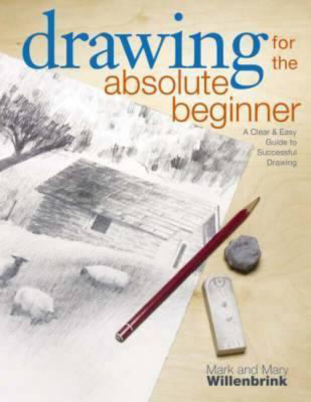

Drawing for the Absolute Beginner, Paperback Book, By: Mark Willenbrink