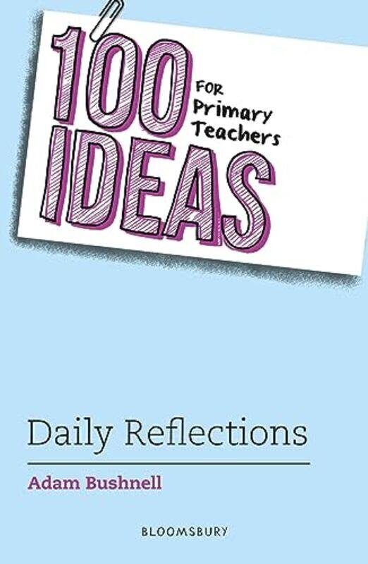 

100 Ideas for Primary Teachers Daily Reflections by Kevin T PhD -Paperback