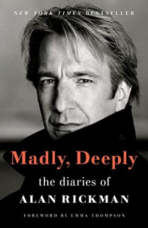 

Madly Deeply The Diaries Of Alan Rickman By Rickman, Alan - Thompson, Emma - Horton, Rima - Paperback