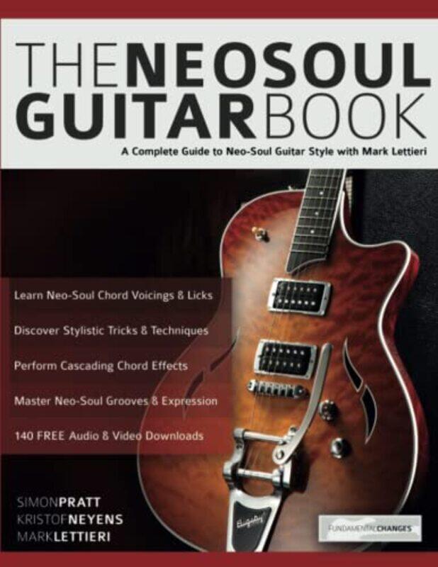 

The Neo-Soul Guitar Book: A Complete Guide to Neo-Soul Guitar Style with Mark Lettieri,Paperback,by:Pratt, Simon
