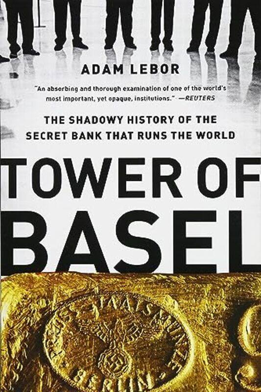 

Tower Of Basel The Shadowy History Of The Secret Bank That Runs The World By Lebor, Adam Paperback