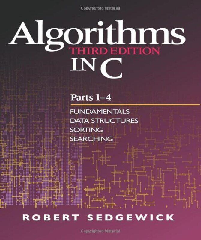 

Algorithms in C, Parts 1-4: Fundamentals, Data Structures, Sorting, Searching
