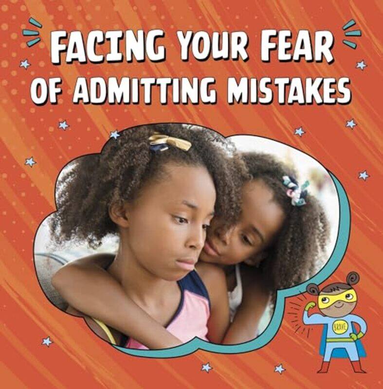 

Facing Your Fear of Admitting Mistakes by Mari Schuh -Paperback