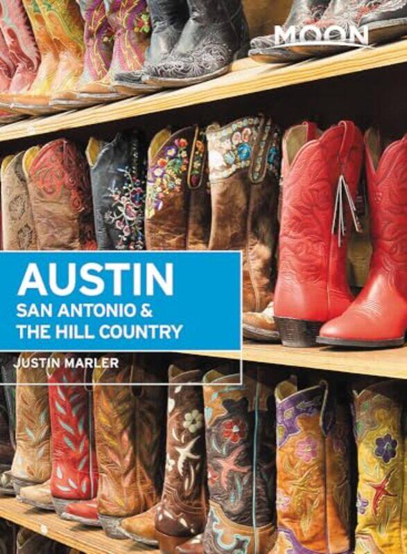 

Moon Austin San Antonio and the Hill Country Sixth Edition by Justin Marler-Paperback