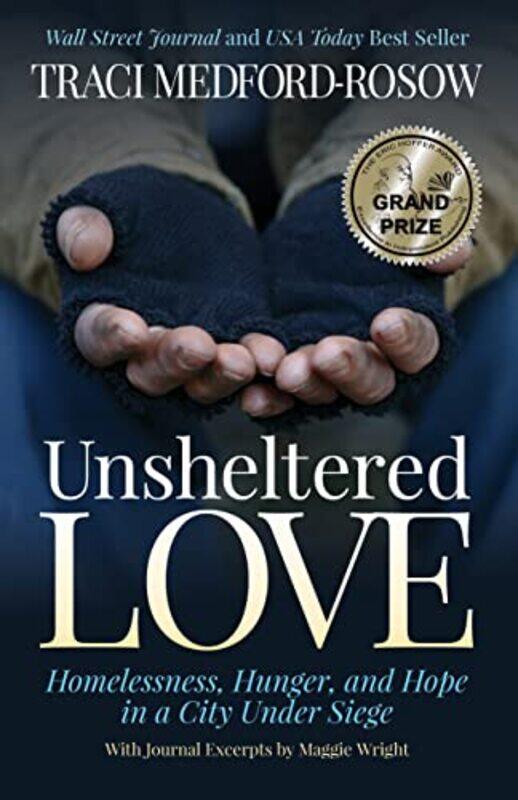 

Unsheltered Love Homelessness Hunger And Hope In A City Under Siege By Medfordrosow Traci Paperback