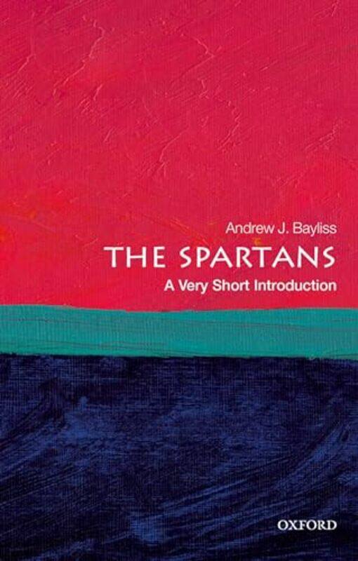 

The Spartans A Very Short Introduction by Andrew J Associate Professor in Greek History, University of Birmingham Bayliss-Paperback