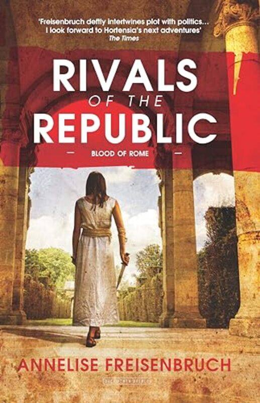 

Rivals Of The Republic by Annelise Freisenbruch-Paperback