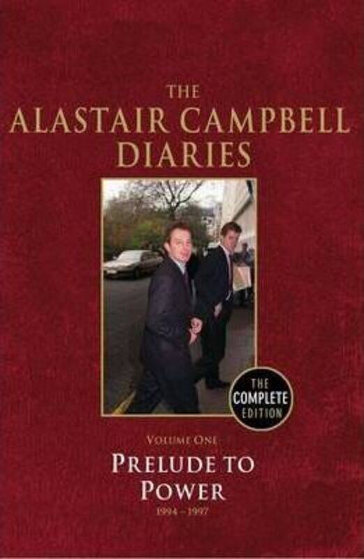 

Diaries Volume One: Prelude to Power 1994-1997 (Campbell Diaries Uncut Vol 1).Hardcover,By :Alastair Campbell