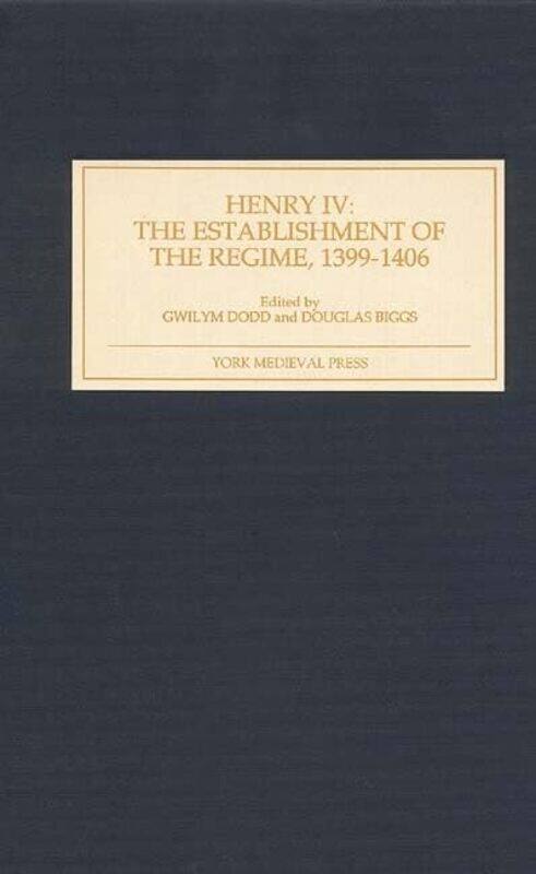 

Henry IV The Establishment of the Regime 13991406 by Gwilym DoddDouglas Contributor Biggs-Hardcover