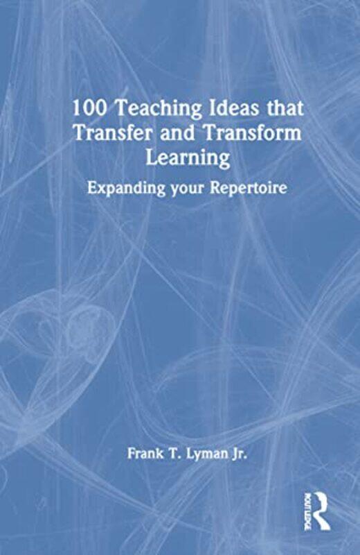 

100 Teaching Ideas that Transfer and Transform Learning by Dr Deborah WardleJulienne van -Hardcover