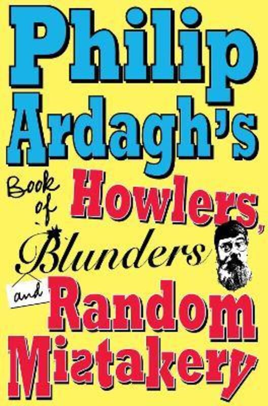 Philip Ardagh's Book of Howlers, Blunders and Random Mistakery.Hardcover,By :Philip Ardagh