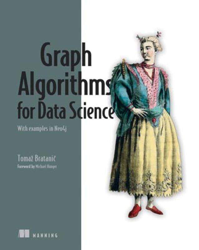 

Graph Algorithms for Data Science by Tomaz Bratanic-Paperback