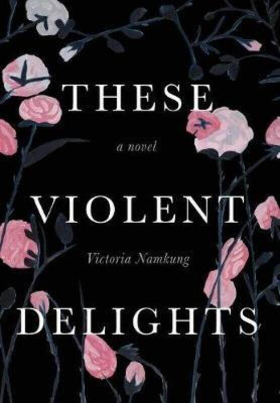 

These Violent Delights.Hardcover,By :Namkung, Victoria