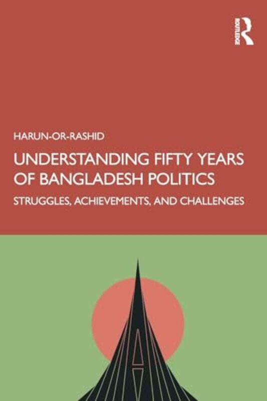 

Understanding Fifty Years of Bangladesh Politics by Harun- Or-Rashid-Paperback