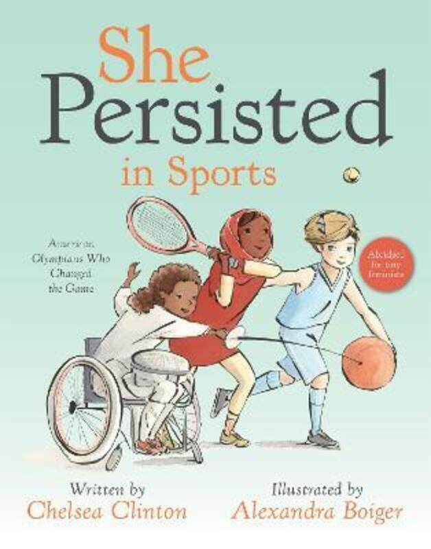 

She Persisted in Sports: American Olympians Who Changed the Game.paperback,By :Clinton, Chelsea - Boiger, Alexandra