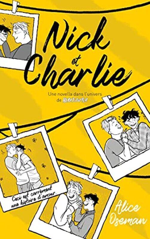 

HEARTSTOPPER T06 NICK & CHARLIE UNE NOVELLA DANS LUNIVERS DE HEARTSTOPPER by OSEMAN ALICE Paperback