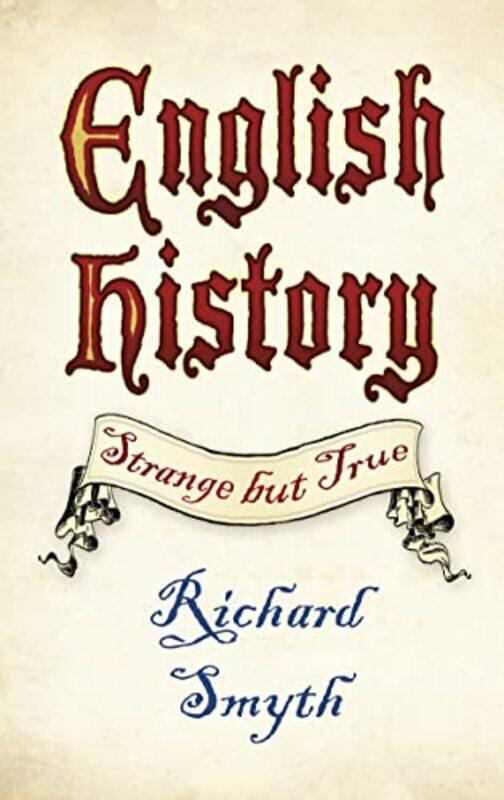 

English History Strange but True by Richard Smyth-Paperback