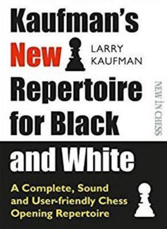 Kaufmans New Repertoire for Black and White: A Complete, Sound and User-friendly Chess Opening Repertoire, Paperback Book, By: Larry Kaufman