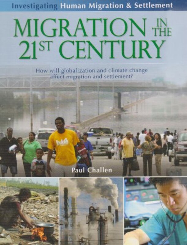 

Migration in the 21st Century How Will Globalization and Climate Change Affect Migration and Settlement by Paul Challen-Hardcover