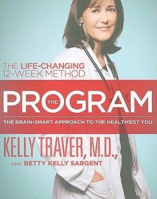 

The Program: Master the Secrets of Your Brain for the Healthiest Body and the Happiest You: The Prov.Hardcover,By :Kelly Traver