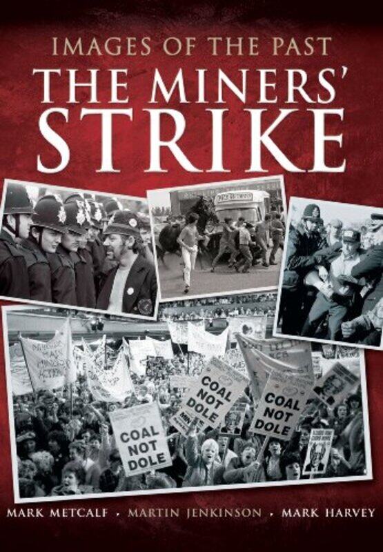 

Images of the Past The Miners Strike by Mark MetcalfMark HarveyMartin Jenkinson-Paperback