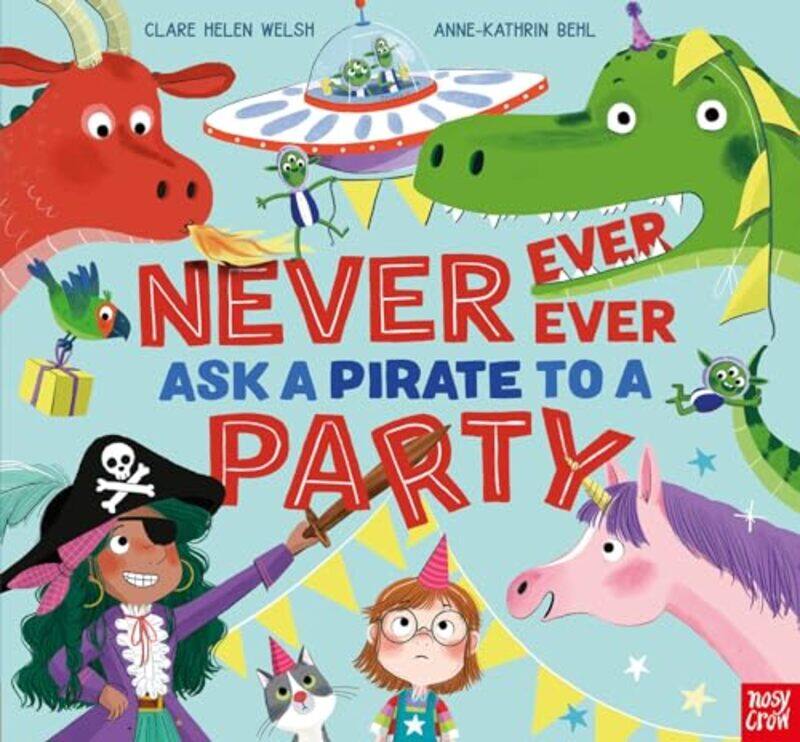 

Never Ever Ever Ask a Pirate to a Party by Clare Helen WelshAnne-Kathrin Behl-Paperback