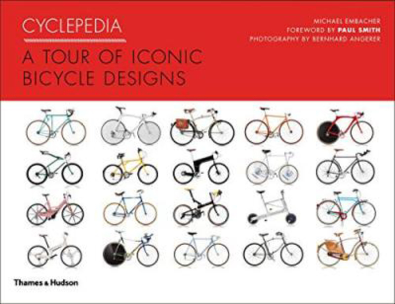 

Cyclepedia: A Tour of Iconic Bicycle Designs, Hardcover Book, By: Michael Embacher