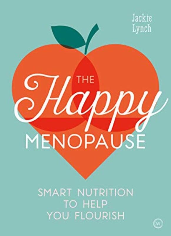 The Happy Menopause: Smart Nutrition to Help You Flourish , Paperback by Lynch, Jackie