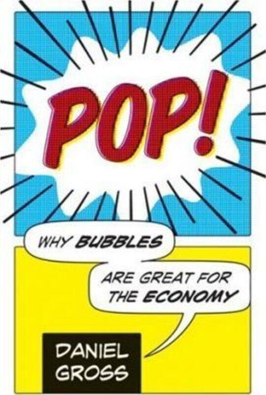 

Pop!: Why Bubbles Are Great For The Economy.Hardcover,By :Daniel Gross