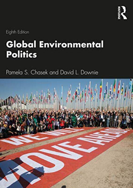 

Global Environmental Politics by Pamela ChasekDavid L Department of Politics, Fairfield University Downie-Paperback