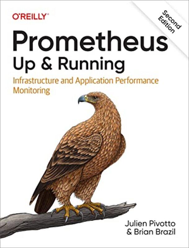 

Prometheus Up and Running by Julien PivottoBrian Brazil-Paperback