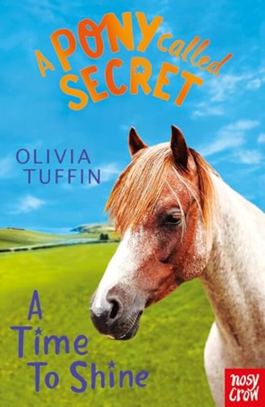 

A Pony Called Secret A Time To Shine by Olivia Tuffin-Paperback