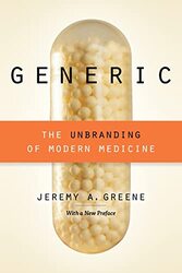 Generic: The Unbranding of Modern Medicine , Paperback by Greene, Jeremy A. (Associate Professor, Johns Hopkins University)