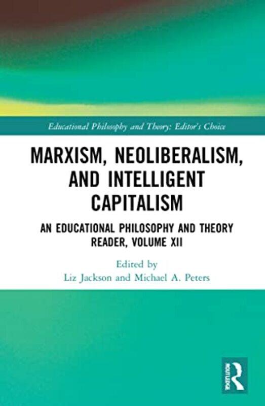 

Marxism Neoliberalism and Intelligent Capitalism by Liz The University of Hong Kong, Hong Kong JacksonMichael A Beijing Normal University, China Peter