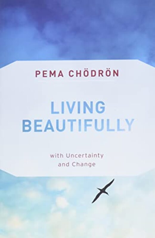 Living Beautifully: with Uncertainty and Change,Paperback by Chodron, Pema