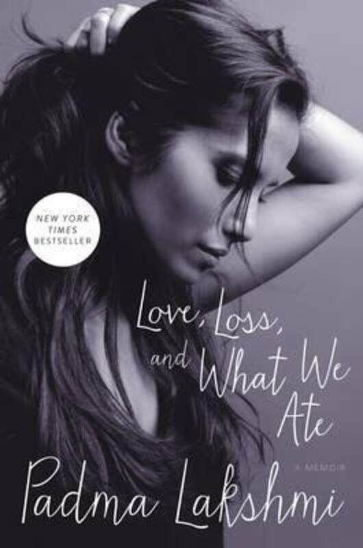 

Love, Loss, and What We Ate: A Memoir, Hardcover Book, By: Padma Lakshmi