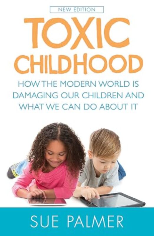 

Toxic Childhood: How The Modern World Is Damaging Our Children And What We Can Do About It By Palmer, Sue Paperback