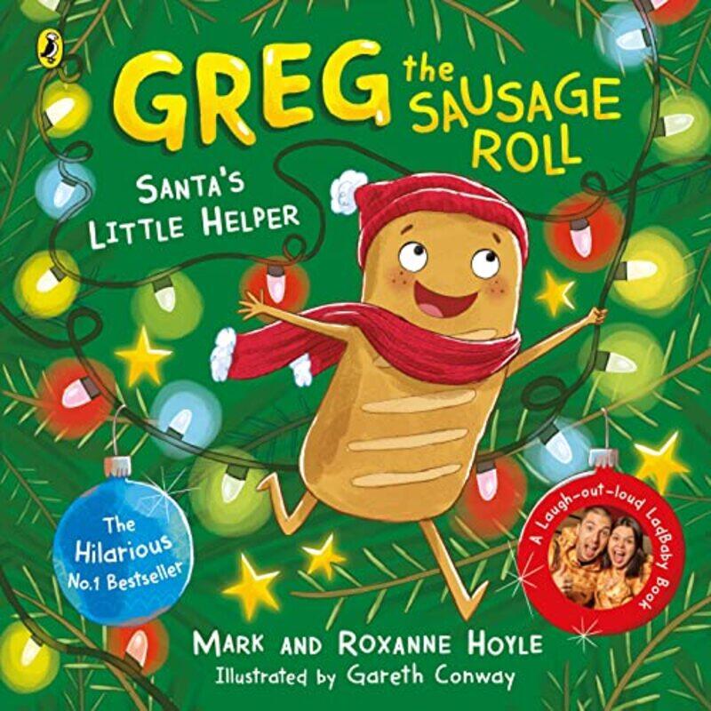 

Greg the Sausage Roll Santas Little Helper by Mark HoyleRoxanne HoyleGareth Conway-Paperback