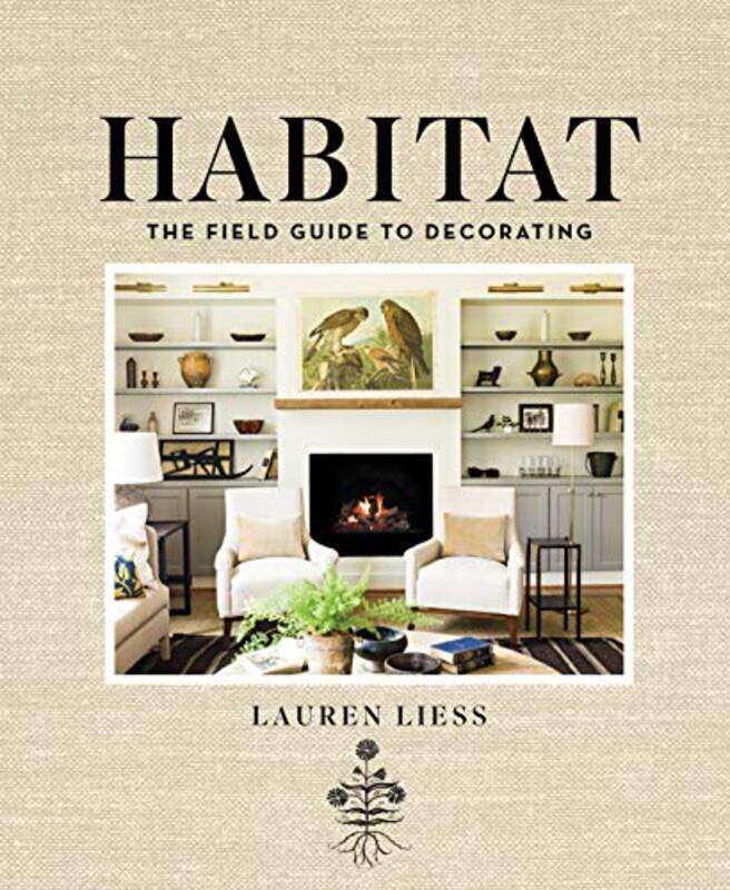 

Habitat: The Field Guide To Decorating By Liess, Lauren Hardcover