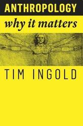 Anthropology: Why It Matters,Paperback,ByIngold, Tim